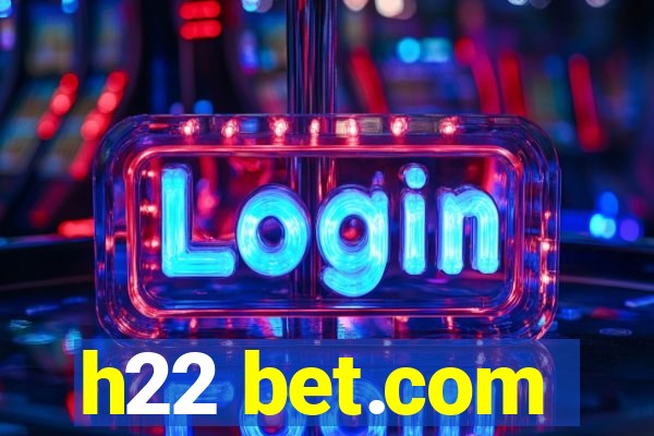 h22 bet.com